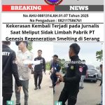 Kekerasan Kembali Terjadi pada Jurnalis Saat Meliput Sidak Limbah Pabrik PT Genesis Regeneration Smelting di Serang