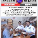 LPK-RI Desak PT Tirta Investama Berikan Penjelasan Terbuka Terkait Klaim “AQUA 100% Murni” dan “Air Mineral Pegunungan