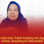 Ibu Suki Harti, Kakak Kandung Istri Agung Sulistio, Berpulang ke Rahmatullah